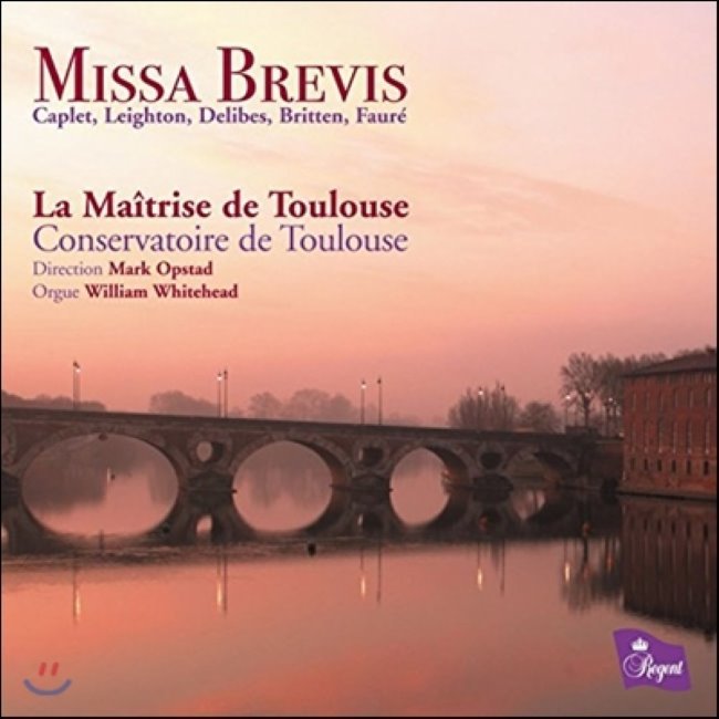 [CD] La Maitrise de Toulouse 브리튼 / 포레 / 들리브 미사 브레비스 (Britten / Faure / Delibes Missa Brevis) : 예스24